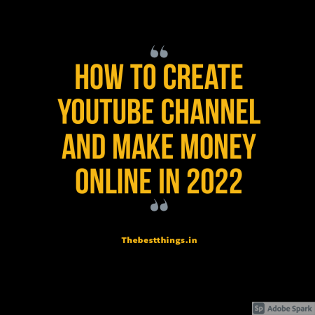 how-to-create-Youtube-channel-and-make-money-online-in-2022